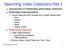 Searching Video Collections:Part I