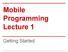 Mobile Programming Lecture 1. Getting Started