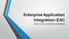 Enterprise Application Integration (EAI) Chapter 7. An Introduction to EAI and Middleware