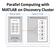 Parallel Computing with MATLAB on Discovery Cluster