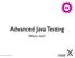 Advanced Java Testing. What s next?