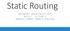Static Routing NETWORK INFRASTRUCTURES NETKIT - LECTURE 4 MANUEL CAMPO, MARCO SPAZIANI