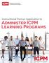 Instructional Partner Application to. Administer ICPM Learning Programs