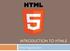INTRODUCTION TO HTML5! HTML5 Page Structure!