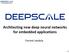Architecting new deep neural networks for embedded applications