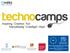 About Technocamps. We go around schools and show you lots of interesting stuff! We also do things we call bootcamps during holidays!