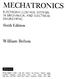 MECHATRONICS. William Bolton. Sixth Edition ELECTRONIC CONTROL SYSTEMS ENGINEERING IN MECHANICAL AND ELECTRICAL PEARSON