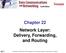 Chapter 22 Network Layer: Delivery, Forwarding, and Routing 22.1