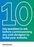 Key questions to ask before commissioning any web designer to build your website.