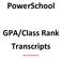 PowerSchool. GPA/Class Rank Transcripts. (Revised 05/19/14)