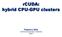 rcuda: hybrid CPU-GPU clusters Federico Silla Technical University of Valencia Spain