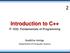 Introduction to C++ IT 1033: Fundamentals of Programming