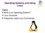 Operating Systems and Using Linux. Topics What is an Operating System? Linux Overview Frequently Used Linux Commands