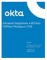 Table of Contents. Advanced integrations with Okta: VMWare WorkSpace ONE. What is this document 4 What is Okta 4 What is Workspace ONE 4