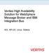 Veritas High Availability Solution for WebSphere Message Broker and IBM Integration Bus. AIX, HP-UX, Linux, Solaris