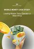 MOBILE MONEY CASE STUDY. Leading Mobile Telco Operator in West Africa
