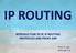 ROUTING INTRODUCTION TO IP, IP ROUTING PROTOCOLS AND PROXY ARP