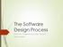 The Software Design Process. CSCE 315 Programming Studio, Fall 2017 Tanzir Ahmed