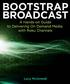 Bootstrap Broadcast: A Hands-on Guide to Delivering On Demand Media with Roku Channels