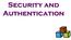 Security and Authentication