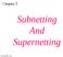Subnetting And Supernetting