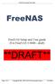 FreeNAS Setup and User Guide. FreeNAS Setup and User guide (For FreeNAS 0.684b - draft) **DRAFT** Copyright 2005, 2007 FreeNAS Documentation Project.