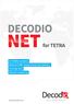 DECODIO. for TETRA. Air interface analysis Network traffic measurements and statistics Coverage tests Network monitoring DETECT DECODE VISUALIZE
