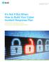 It s Not If But When: How to Build Your Cyber Incident Response Plan