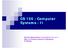 CS 130 : Computer Systems - II. Shankar Balachandran Dept. of Computer Science & Engineering IIT Madras