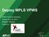 Deploy MPLS VPWS. APNIC Technical Workshop October 23 to 25, Selangor, Malaysia Hosted by: