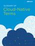 Cloud-Native Terms GLOSSARY OF. nce Fluentd G GCP open service broker Gemfire Google Cloud Platfor