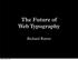 The Future of Web Typography. Richard Rutter