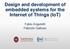 Design and development of embedded systems for the Internet of Things (IoT) Fabio Angeletti Fabrizio Gattuso