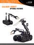 PROTECTIVE SECURITY EQUIPMENT ROBOT CALIBER OPTIONAL FEATURES. CALIBER T5 EOD / SWAT Robot. MK3 - CALIBER EOD Robot