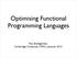 Optimising Functional Programming Languages. Max Bolingbroke, Cambridge University CPRG Lectures 2010