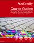Course Outline. CompTIA A+ Complete Study Guide (Course & Labs)   CompTIA A+ Complete Study Guide (Course & Labs) 03 Oct 2018