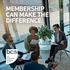 MEMBERSHIP CAN MAKE THE DIFFERENCE