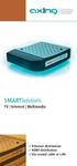 SMARTSolutions. TV Internet Multimedia. 99Ethernet distribution 99HDMI distribution 99Via coaxial cable or LAN