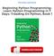 Beginning Python Programming: Learn Python Programming In 7 Days: Treading On Python, Book 1 PDF