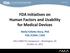 FDA Initiatives on Human Factors and Usability for Medical Devices Molly Follette Story, PhD FDA /CDRH / ODE