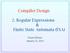 Compiler Design. 2. Regular Expressions & Finite State Automata (FSA) Kanat Bolazar January 21, 2010