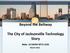 Beyond the Beltway. The City of Jacksonville Technology Story. Motto - DO MORE WITH LESS March 2013