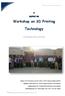 Workshop on 3D Printing. Technology. GTU Innovation Council. Report On. GTU Innovation Council