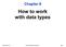 Chapter 8 How to work with data types