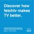 Discover how fetchtv makes TV better. fetchtv remote app reference guide - ipod Touch
