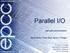 Parallel I/O. and split communicators. David Henty, Fiona Ried, Gavin J. Pringle