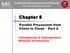 Chapter 6. Parallel Processors from Client to Cloud Part 2 COMPUTER ORGANIZATION AND DESIGN. Homogeneous & Heterogeneous Multicore Architectures