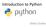Introduction to Python. Didzis Gosko