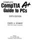 CompTlA. Guide to PCs COMPLETE SIXTH EDITION CHERYL A. SCHMIDT. Indianapolis, Indiana USA. Florida State College at Jacksonville