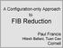 A Configuration-only Approach to FIB Reduction. Paul Francis Hitesh Ballani, Tuan Cao Cornell